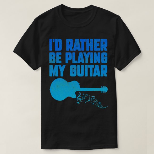 Camiseta Prefiero Estar Tocando Mi Guitarra Graciosa 2 (Diseño del anverso)