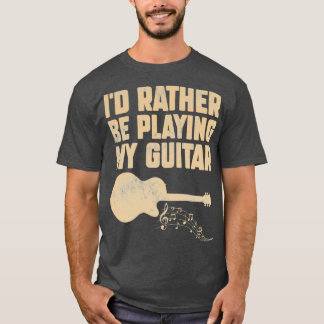 Camiseta Prefiero Estar Tocando Mi Guitarra Graciosa 3
