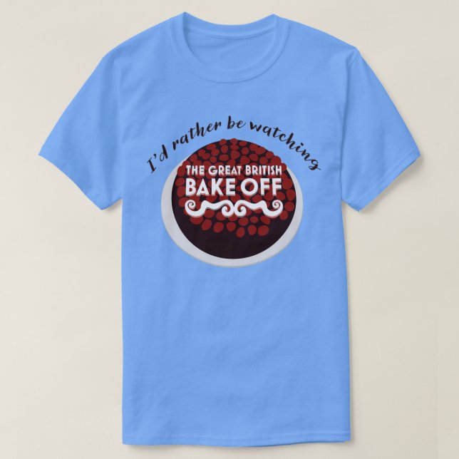 Camiseta Prefiero Estar Viendo El Gran Bake Británico (Diseño del anverso)
