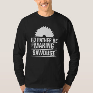 Camiseta Prefiero Hacer Que La Carpintería De Serrín Funcio