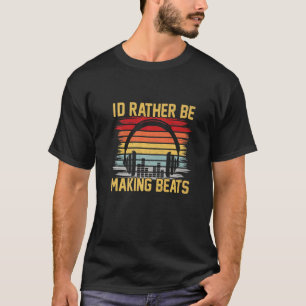 Camiseta Prefiero Hacer Que Los Beats Golpeen A Los Product