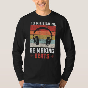 Camiseta Prefiero Hacer Que Los Beats Golpeen A Los Product