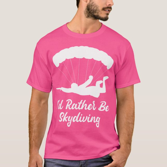 Camiseta Prefiero Hacer Skydiving Parapente Skydiver Skydi (Anverso)