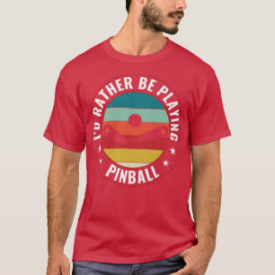 Camiseta Prefiero Jugar A Máquinas De Pinball Retro Arcade