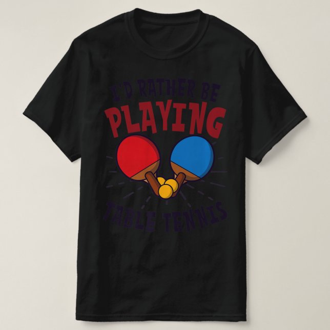 Camiseta Prefiero jugar al tenis en mesa de diseño (Diseño del anverso)