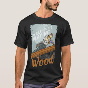 Camiseta Prefiero jugar con mi Roofer de madera R