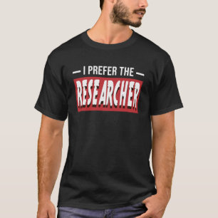 Camiseta Prefiero La Academia De Investigación De Investiga