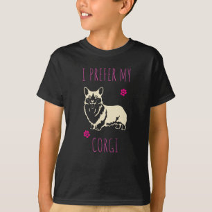 Camiseta Prefiero Mi Corgi - Divertido Dueño De Perro