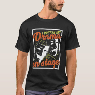 Camiseta Prefiero Mi Drama En El Regalo De Actor De Teatro