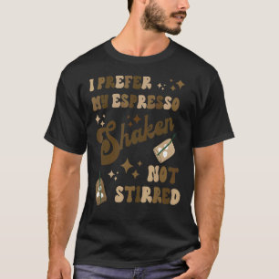 Camiseta Prefiero Mi Espresso Agitado No Triturado Café