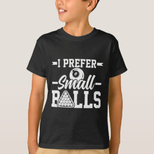 Camiseta Prefiero Pequeño - Funny 8 Ball Player Pool Billia