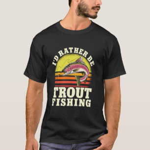 Camiseta Prefiero Pescar Truchas Peces de Agua Dulce Trucha