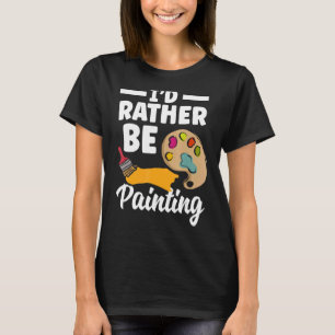 Camiseta Prefiero pintar pintura pintadora de pintura