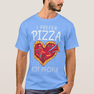 Camiseta Prefiero Pizza No Gente Aperitivos Pizzalove Pizza