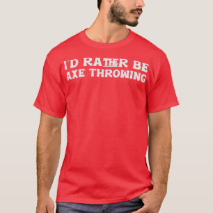 Camiseta Prefiero ser Ax Throwing 1