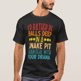 Camiseta Prefiero ser bolas profundas en una mina de serpie