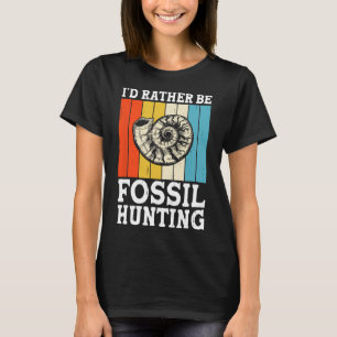 Camiseta Prefiero ser cazadores de rocas de fósiles
