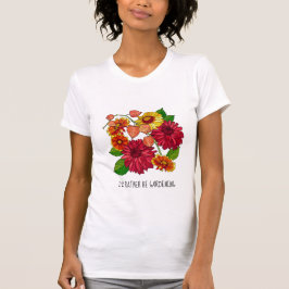 Camiseta Prefiero ser jardinera; bonito floral