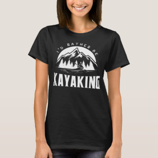Camiseta Prefiero ser kayak - Gracioso gráfico kayak
