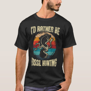 Camiseta Prefiero ser Paleontólogo Cazador de Fósiles Paleo