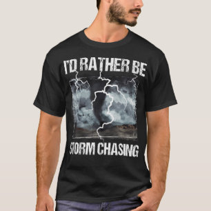 Camiseta Prefiero Ser Perseguidor De Tormenta - Tornado Cha