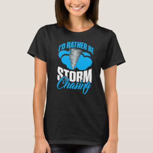 Camiseta Prefiero Ser Perseguidor De Tormentas Para El Mete
