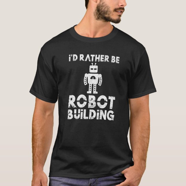 Camiseta Prefiero ser Robot Building Robotics (Anverso)