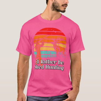 Camiseta Prefiero Ser Shed Hundiendo A Deer Hunter Elk Anim