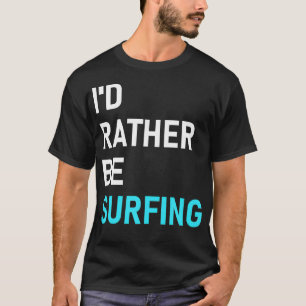 Camiseta Prefiero Ser Surf A Surfing
