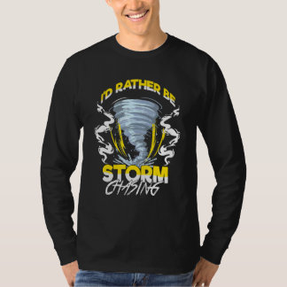 Camiseta Prefiero Ser Tormenta Persiguiendo A Chaser Tornad