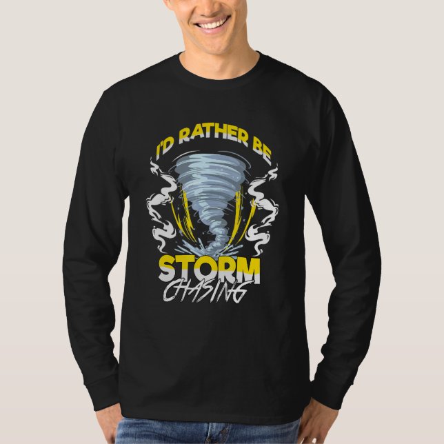 Camiseta Prefiero Ser Tormenta Persiguiendo A Chaser Tornad (Anverso)