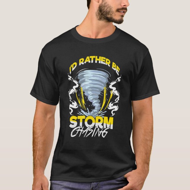 Camiseta Prefiero Ser Tormenta Persiguiendo A Chaser Tornad (Anverso)