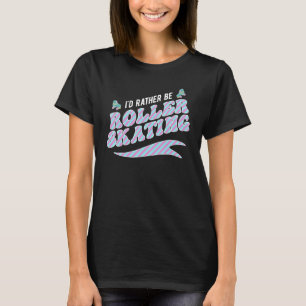 Camiseta Prefiero ser un patinador de patinaje sobre patine