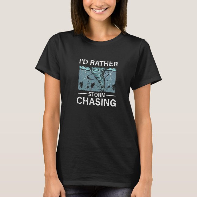 Camiseta Prefiero Tormenta Persiguiendo a Tornado Hunter Me (Anverso)