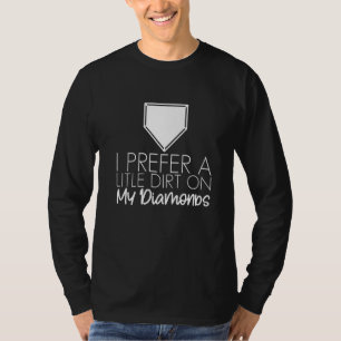 Camiseta Prefiero Un Poco De Suciedad En Mis Diamantes