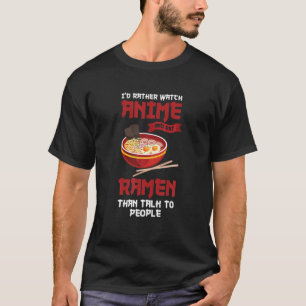 Camiseta Prefiero Ver A Anime Y Comer Ramen Anime Ramen