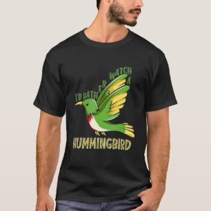 Camiseta Prefiero Ver Un Colibrí Mirando Aves