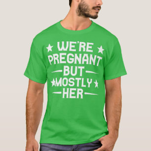 Camiseta Pregnancy - We're Pregnant But Mostly Her - Gender