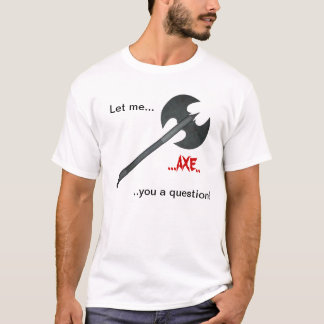 Camiseta Pregunta del hacha