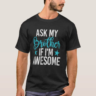 Camiseta Pregúntale a mi hermano si soy un hermano astuto