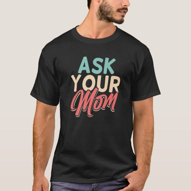 Camiseta Pregúntale a tu mamá el día de papá padre y papá (Anverso)