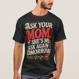 Camiseta Pregúntale a tu mamá si es yo Pregúntale de nuevo