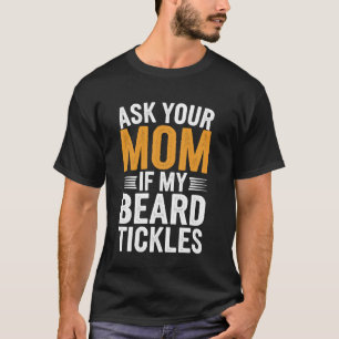 Camiseta Pregúntale a tu mamá si mi barba hace cosquillas