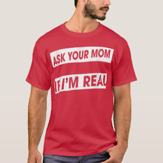 Camiseta Pregúntale A Tu Mamá Si Soy Real, Santa Graciosa N