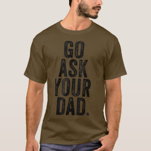 Camiseta Pregúntale a tu papá el día de la madre, padre gra