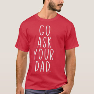 Camiseta Pregúntale a tu papá el día de la madre, padre gra