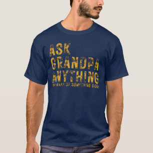 Camiseta Pregúntale al abuelo cualquier cosa, él inventará