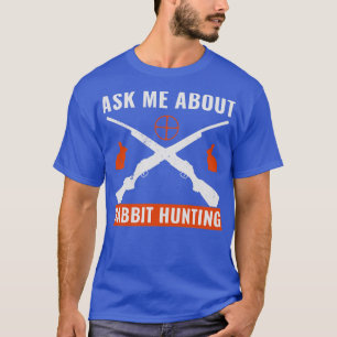 Camiseta Pregúntame acerca de la caza de conejos divertida