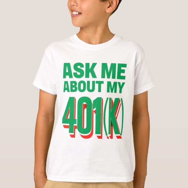 Camiseta Pregúntame acerca de mi 401(k): Diseño entusiasta  (Anverso)