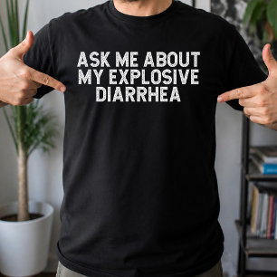 Camiseta Pregúntame acerca de mi diarrea explosiva divertid